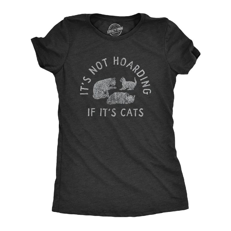 Its Not Hoarding If Its Cats Women's T Shirt Modern Women's Tech