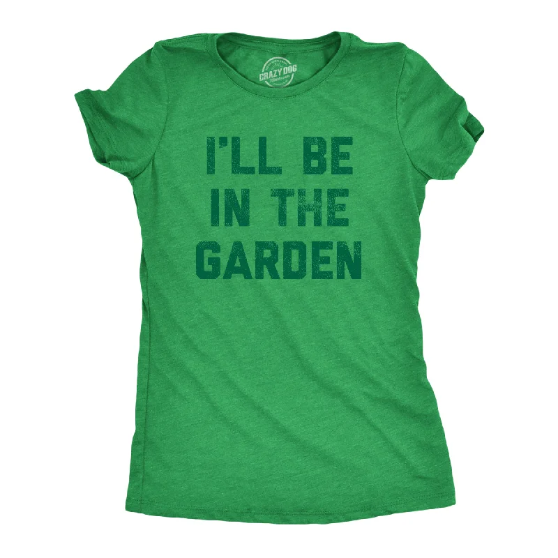 Ill Be In The Garden Women's T Shirt Practical Women's Multi - 