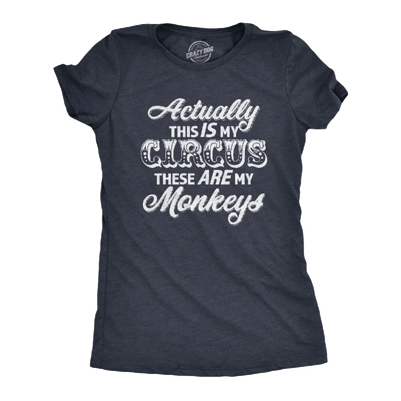 Actually This Is My Circus These Are My Monkeys Women's T Shirt Unique Women's Upcycled