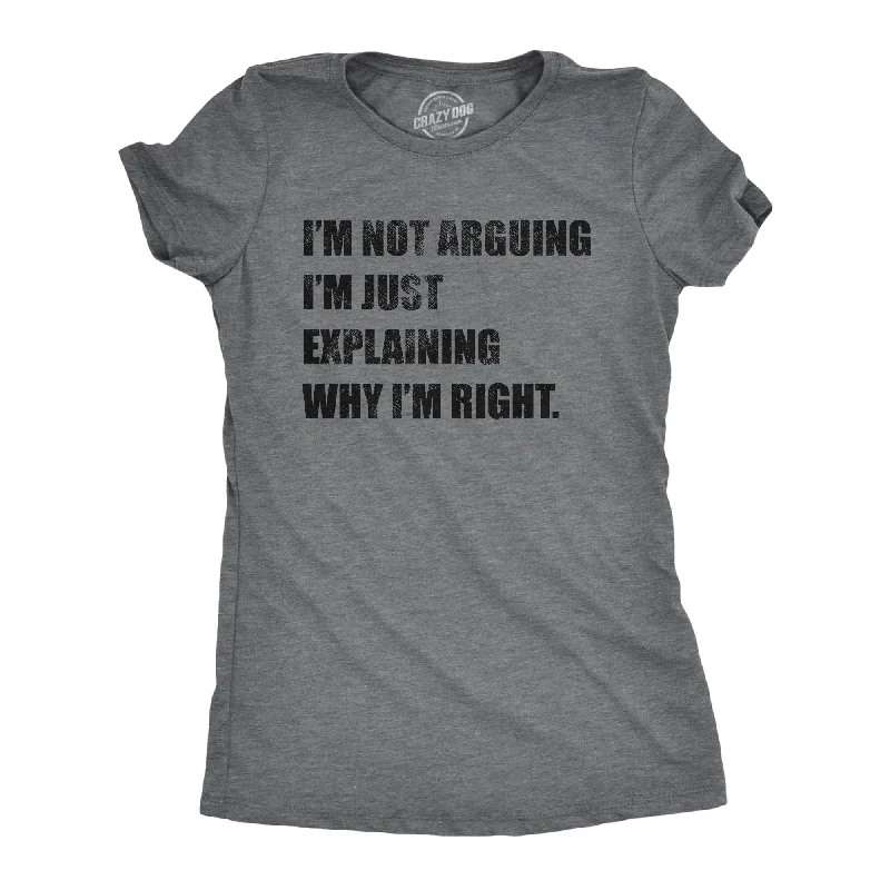 I'm Not Arguing Women's T Shirt Sustainable Organic
