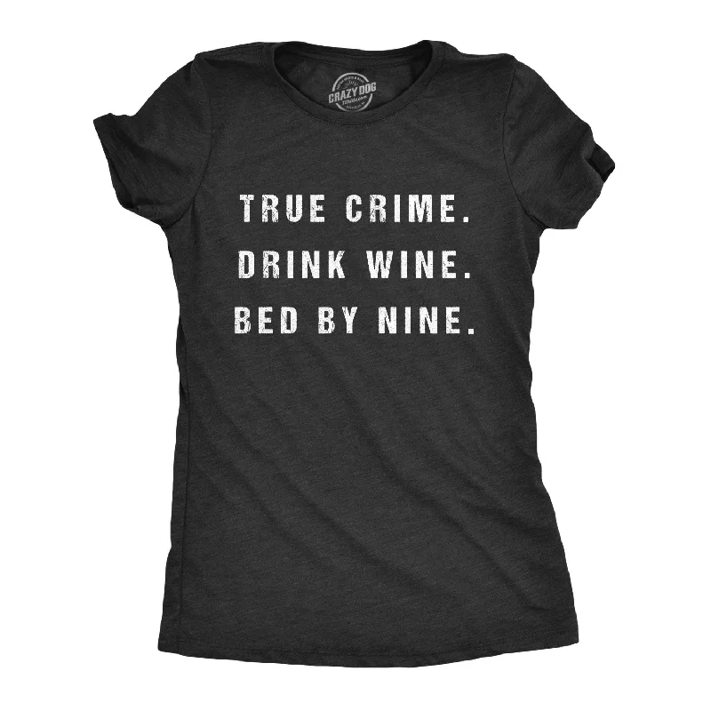 True Crime Drink Wine Bed By Nine Women's T Shirt Business