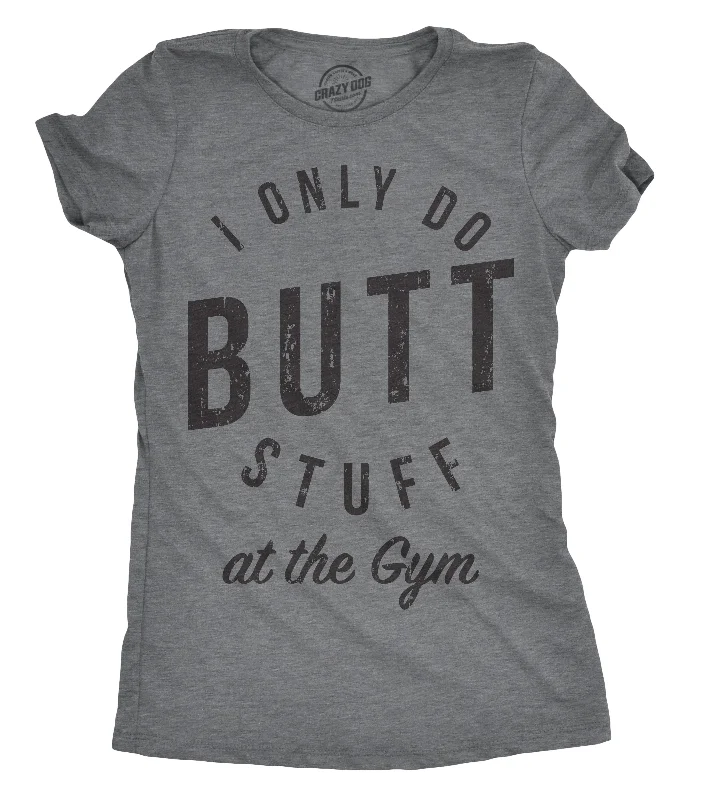 I Only Do Butt Stuff At The Gym Women's T Shirt Dapper Women's Bow - adorned