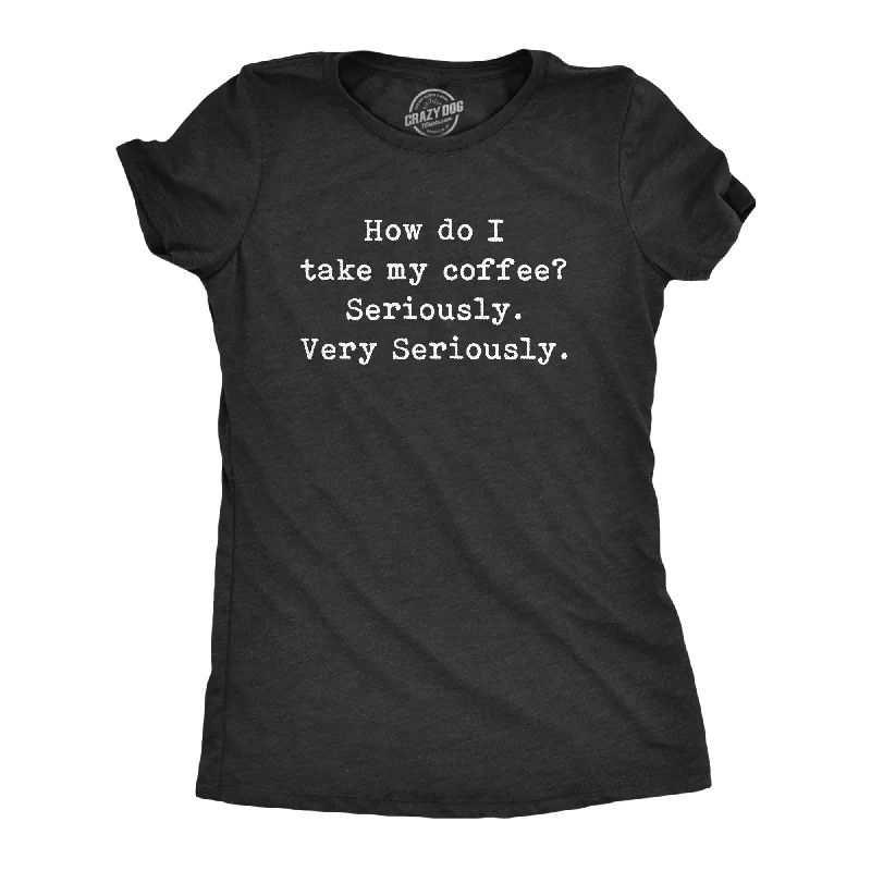 Take My Coffee Seriously Women's T Shirt Sleek Women's Metallic