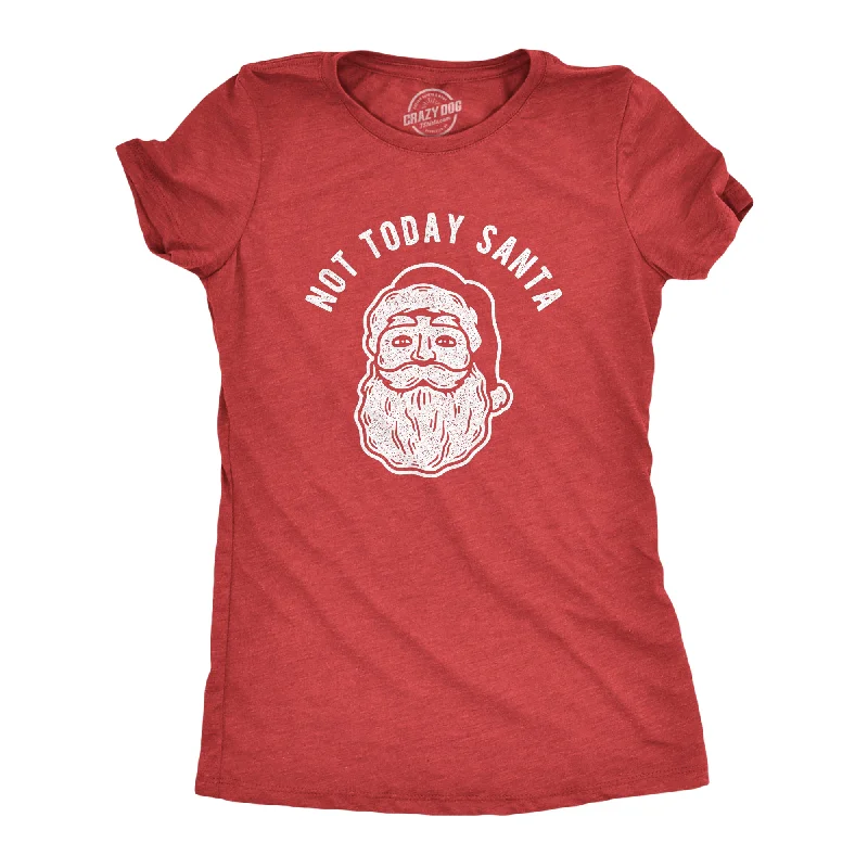 Not Today Santa Women's T Shirt Confident Women's Power