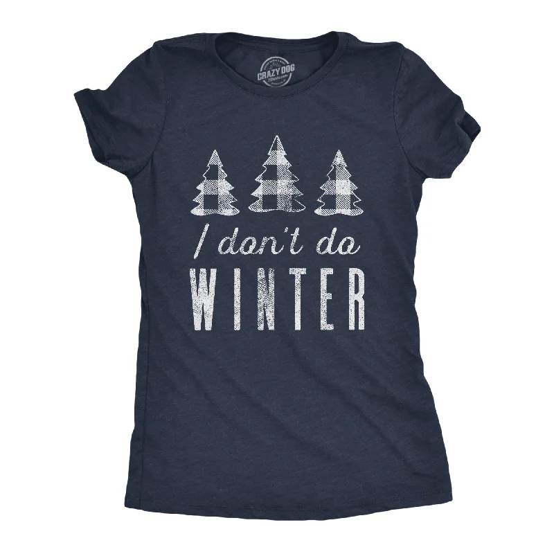 I Don't Do Winter Women's T Shirt Gym