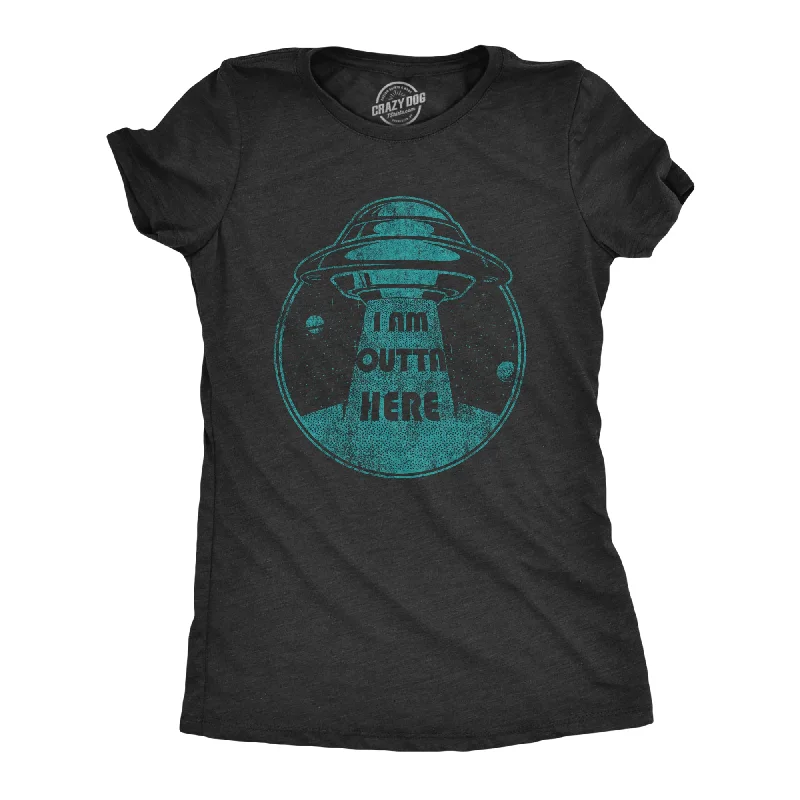 I Am Outta Here Women's T Shirt Modern Women's 