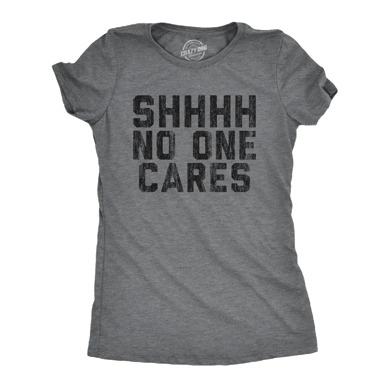 Shhh No One Cares Women's T Shirt Tough Women's Military - inspired