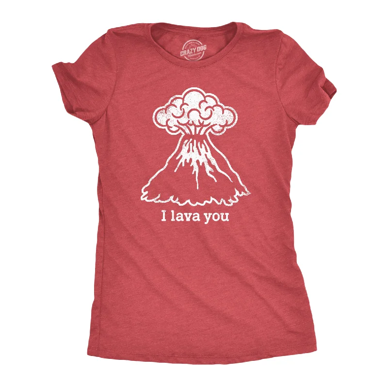 I Lava You Women's T Shirt Rugged Women's Outdoor 