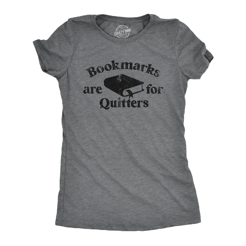 Bookmarks Are For Quitters Women's T Shirt Rugged Women's Outdoor 