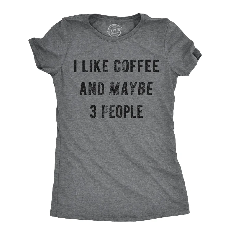 I Like Coffee And Maybe 3 People Women's T Shirt Sporty Women's Athleisure 