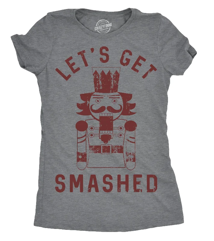Let's Get Smashed Nutcracker Women's T Shirt Bold Women's Statement