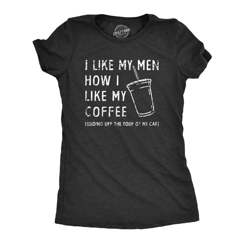 I Like My Men How I Like My Coffee Women's T Shirt Modern Women's Tech