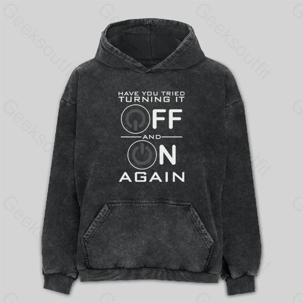 Have You Tried Turning it Off Washed Hoodie Unique Women's Upcycled