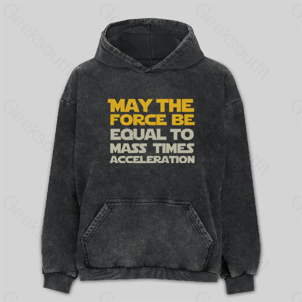 May the force be equal to mass times acceleration Washed Hoodie Cozy Women's Winter