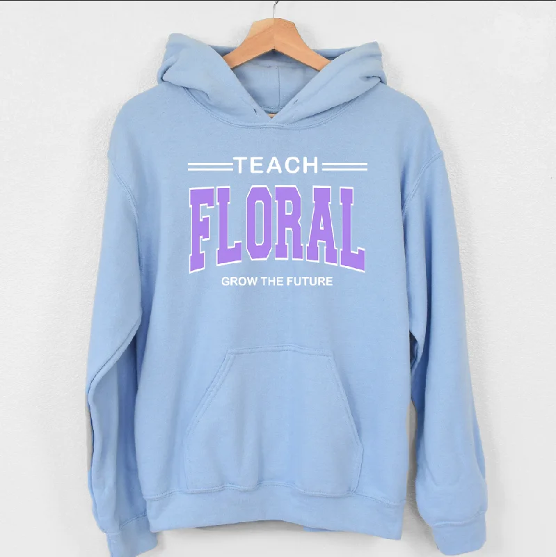 Teach Floral Grow the Future Purple Hoodie (S-3XL) Unisex - Multiple Colors!